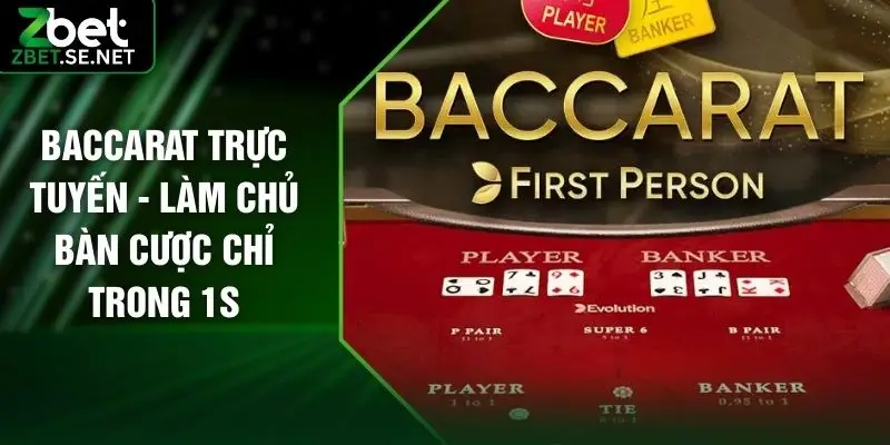 Baccarat Trực Tuyến - Làm Chủ Bàn Cược Chỉ Trong 1s
