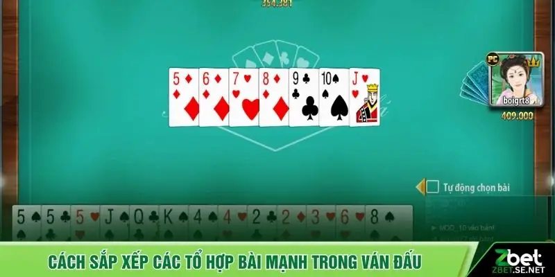 Cách sắp xếp các tổ hợp bài mạnh trong ván đấu