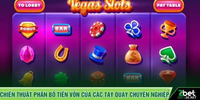 Chiến thuật phân bổ tiền vốn của các tay quay chuyên nghiệp