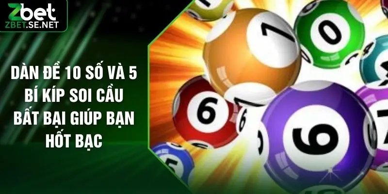 Dàn Đề 10 Số Và 5 Bí Kíp Soi Cầu Bất Bại Giúp Bạn Hốt Bạc