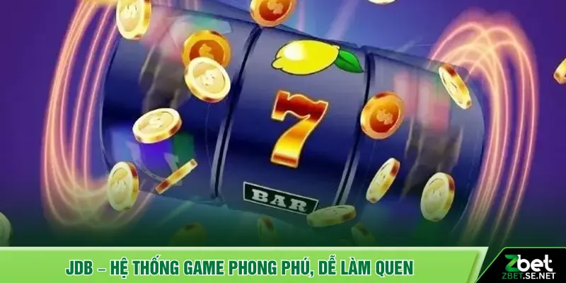 JDB – Hệ thống game phong phú, dễ làm quen